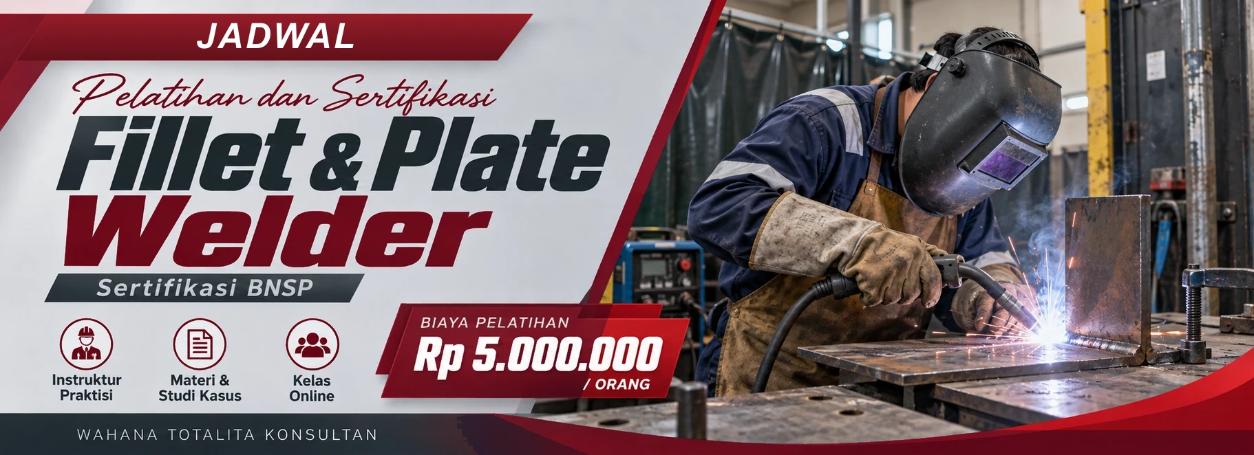 Jadwal Pelatihan dan Sertifikasi Fillet & Plate Welder Sertifikasi BNSP, sertifikasi Sertifikasi BNSP. Poster program dengan informasi biaya dan metode pelatihan.