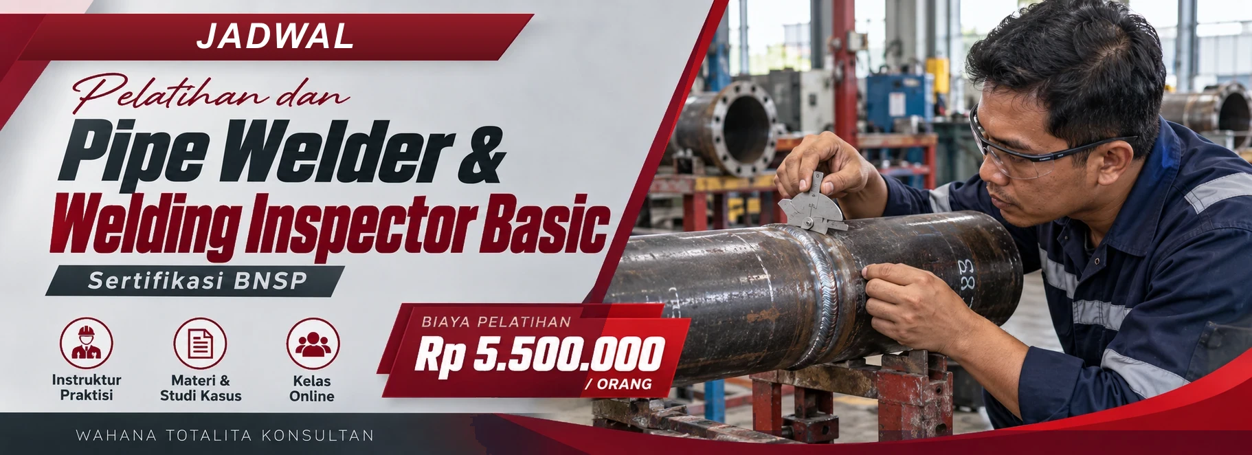 Jadwal Pelatihan dan Sertifikasi Pipe Welder & Welding Inspector Basic Sertifikasi BNSP, sertifikasi Sertifikasi BNSP. Poster program dengan informasi biaya dan metode pelatihan.