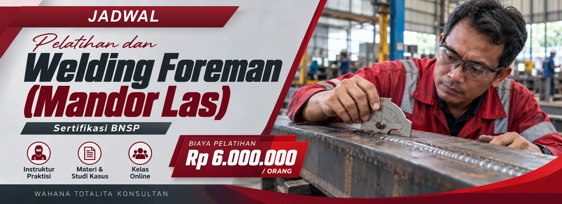 Jadwal Pelatihan dan Sertifikasi Welding Foreman (Mandor Las) Sertifikasi BNSP, sertifikasi Sertifikasi BNSP. Poster program dengan informasi biaya dan metode pelatihan.