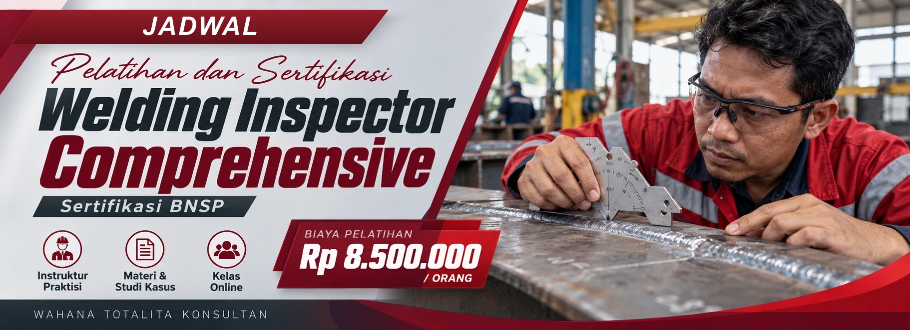 Jadwal Pelatihan dan Sertifikasi Welding Inspector Comprehensive Sertifikasi BNSP, sertifikasi Sertifikasi BNSP. Poster program dengan informasi biaya dan metode pelatihan.