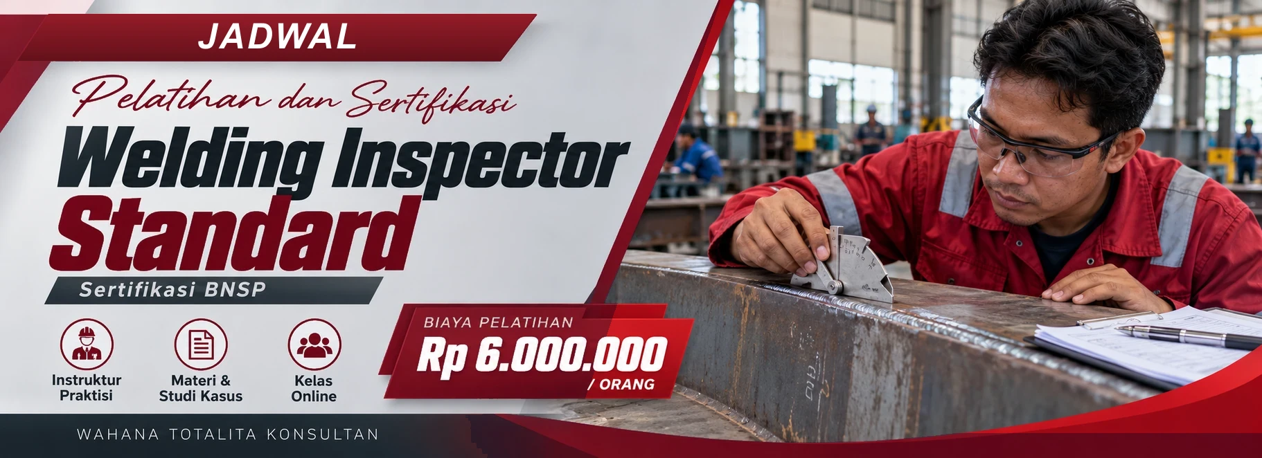 Jadwal Pelatihan dan Sertifikasi Welding Inspector Standard Sertifikasi BNSP, sertifikasi Sertifikasi BNSP. Poster program dengan informasi biaya dan metode pelatihan.