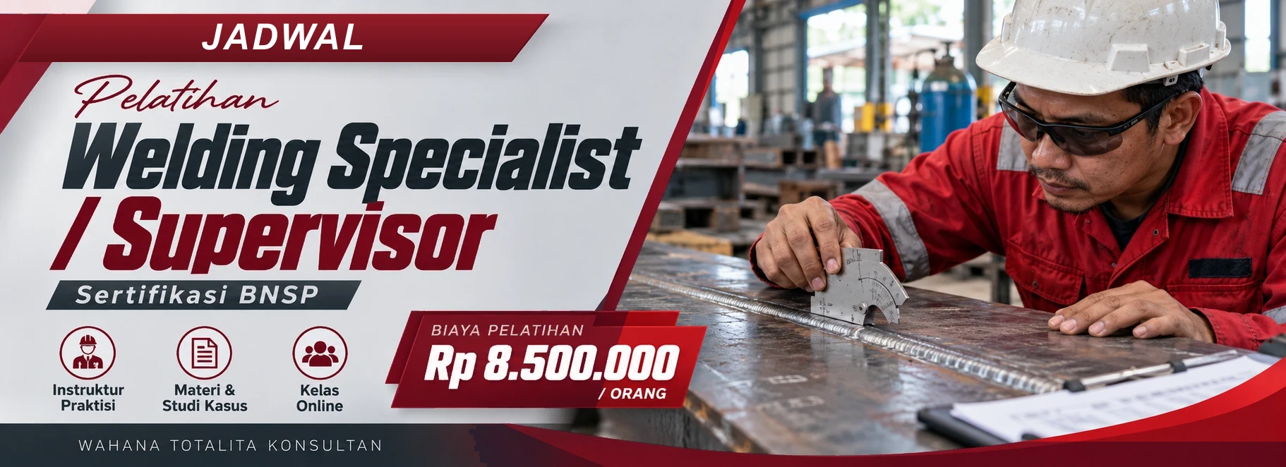Jadwal Pelatihan dan Sertifikasi Welding Specialist / Supervisor Sertifikasi BNSP, sertifikasi Sertifikasi BNSP. Poster program dengan informasi biaya dan metode pelatihan.
