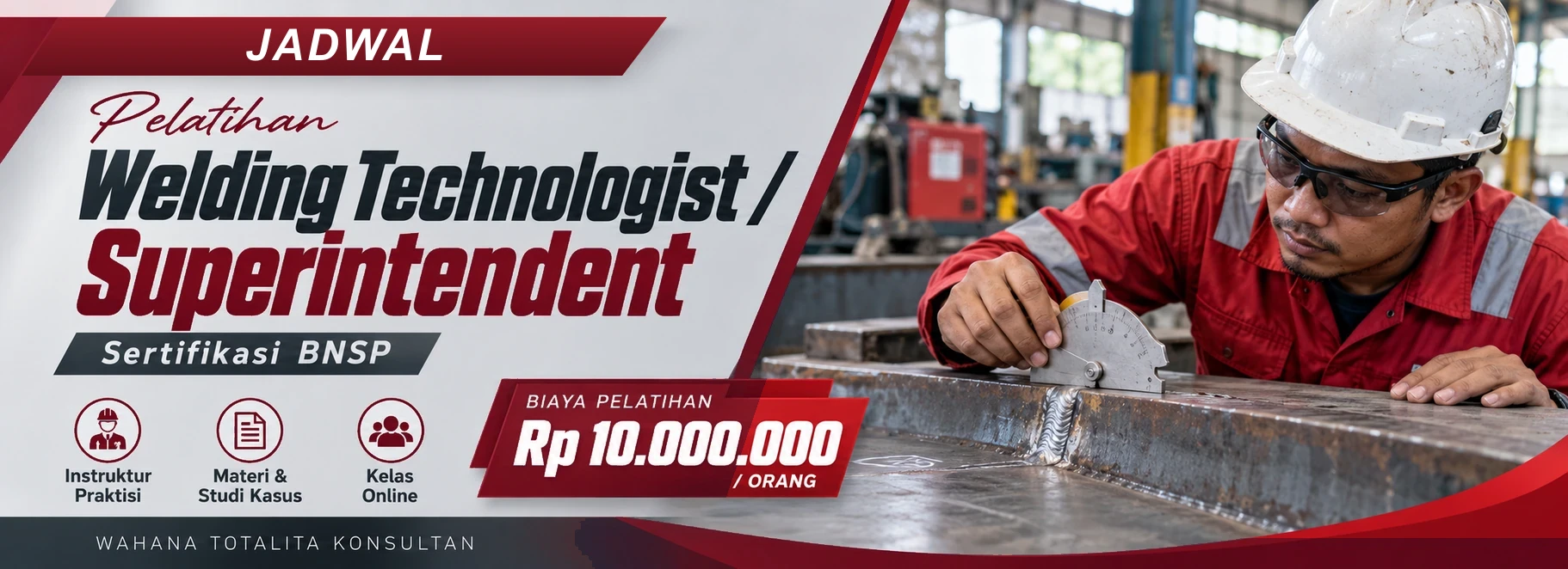 Jadwal Pelatihan dan Sertifikasi Welding Technologist / Superintendent Sertifikasi BNSP, sertifikasi Sertifikasi BNSP. Poster program dengan informasi biaya dan metode pelatihan.