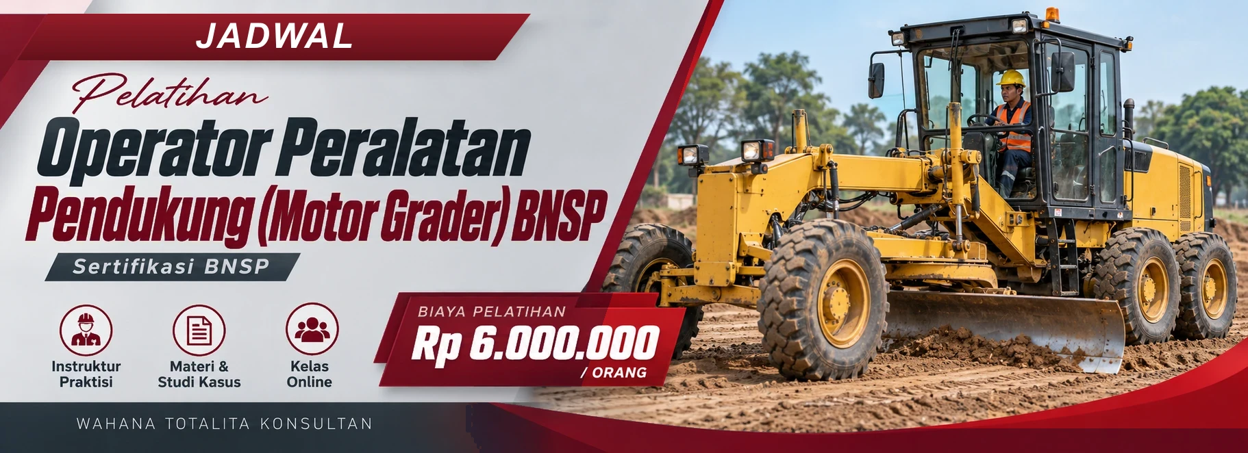 Jadwal Pelatihan dan Sertifikasi Operator Peralatan Pendukung (Motor Grader) BNSP, sertifikasi Sertifikasi BNSP. Poster program dengan informasi biaya dan metode pelatihan.